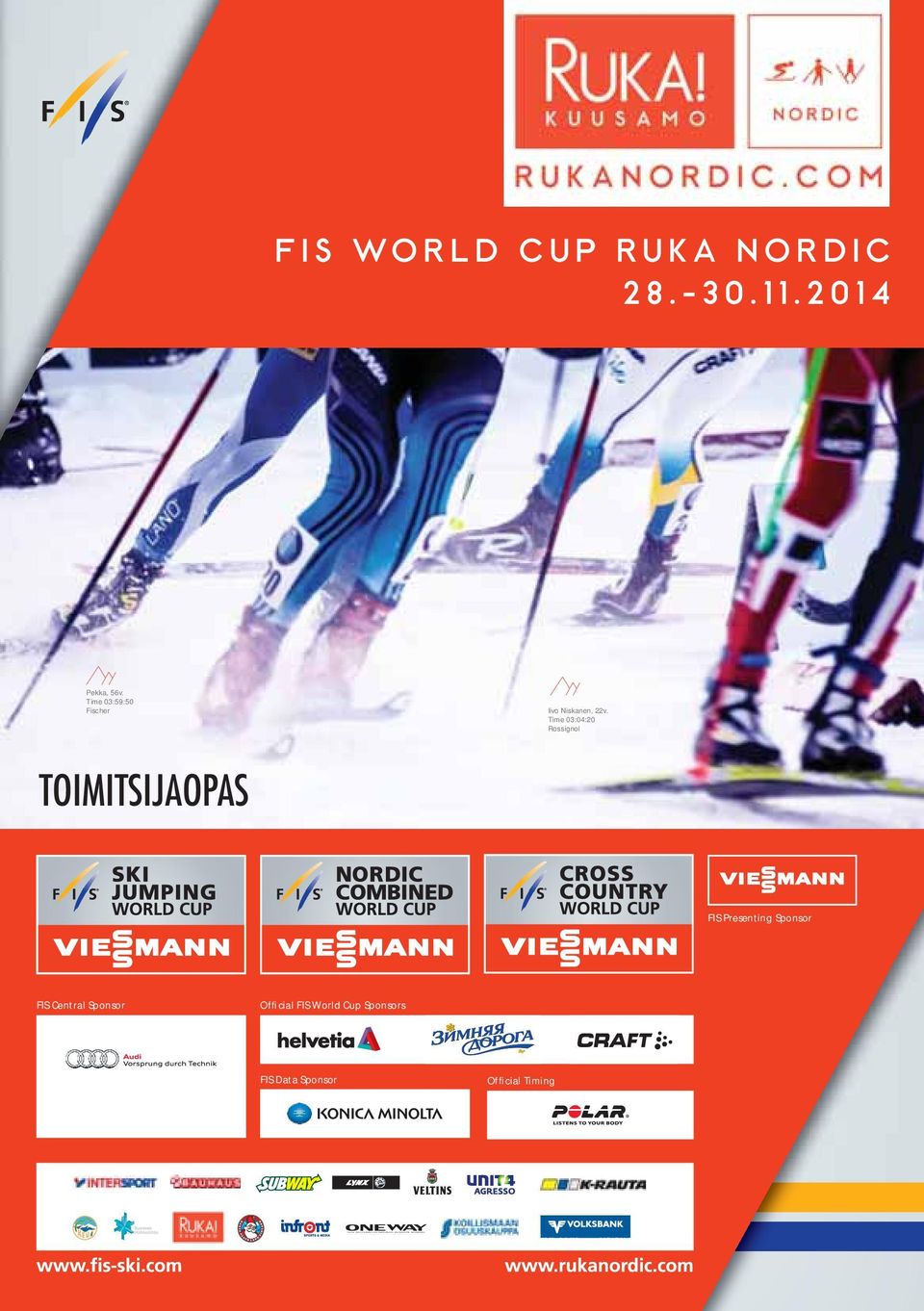 Time 03:04:20 Rossignol TOIMITSIJAOPAS FIS Presenting Sponsor FIS