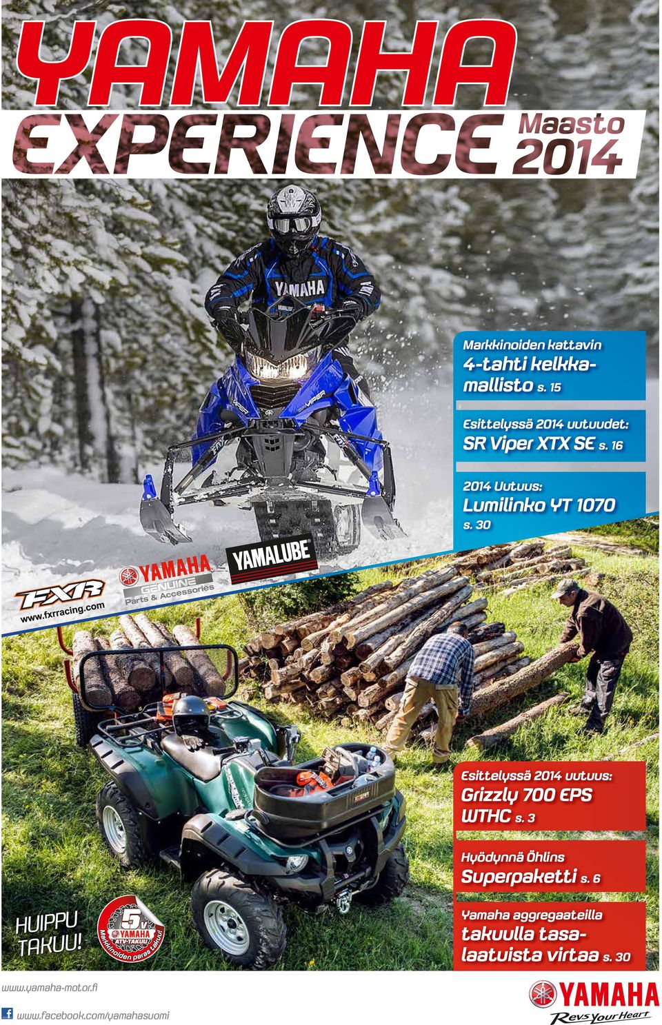 30 Esittelyssä 2014 uutuus: Grizzly 700 EPS WTHC s. 3 Hyödynnä Öhlins Superpaketti s.