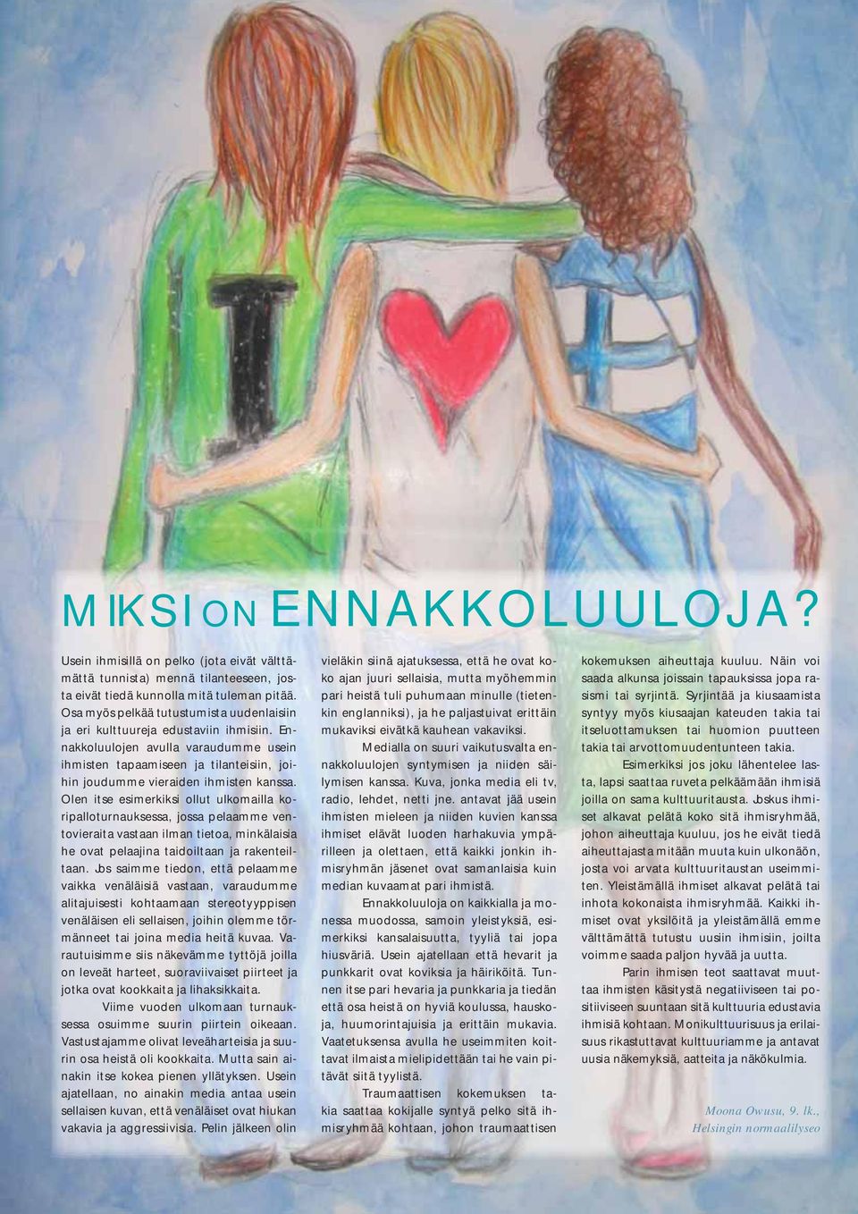 Ennakkoluulojen avulla varaudumme usein ihmisten tapaamiseen ja tilanteisiin, joihin joudumme vieraiden ihmisten kanssa.