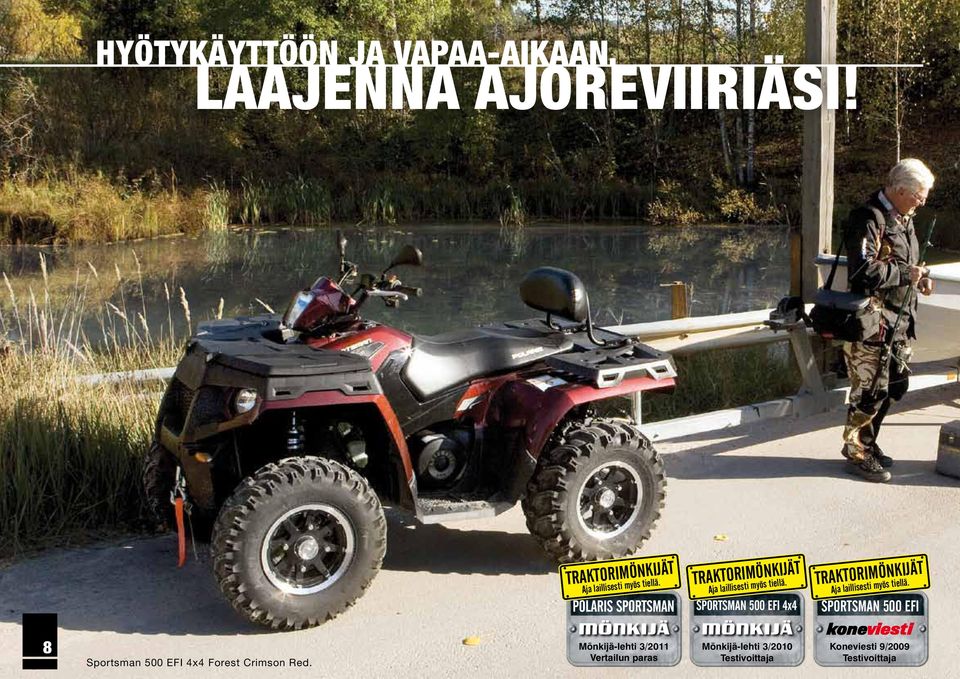 SPORTSMAN 500 EFI 4x4 TRAKTORIMÖNKIJÄT Aja laillisesti myös tiellä.