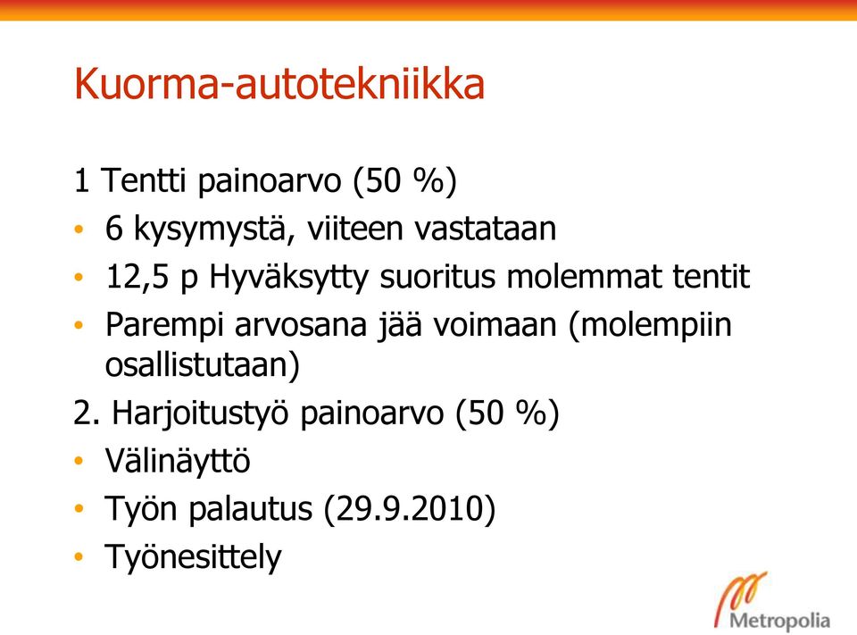 Parempi arvosana jää voimaan (molempiin osallistutaan) 2.