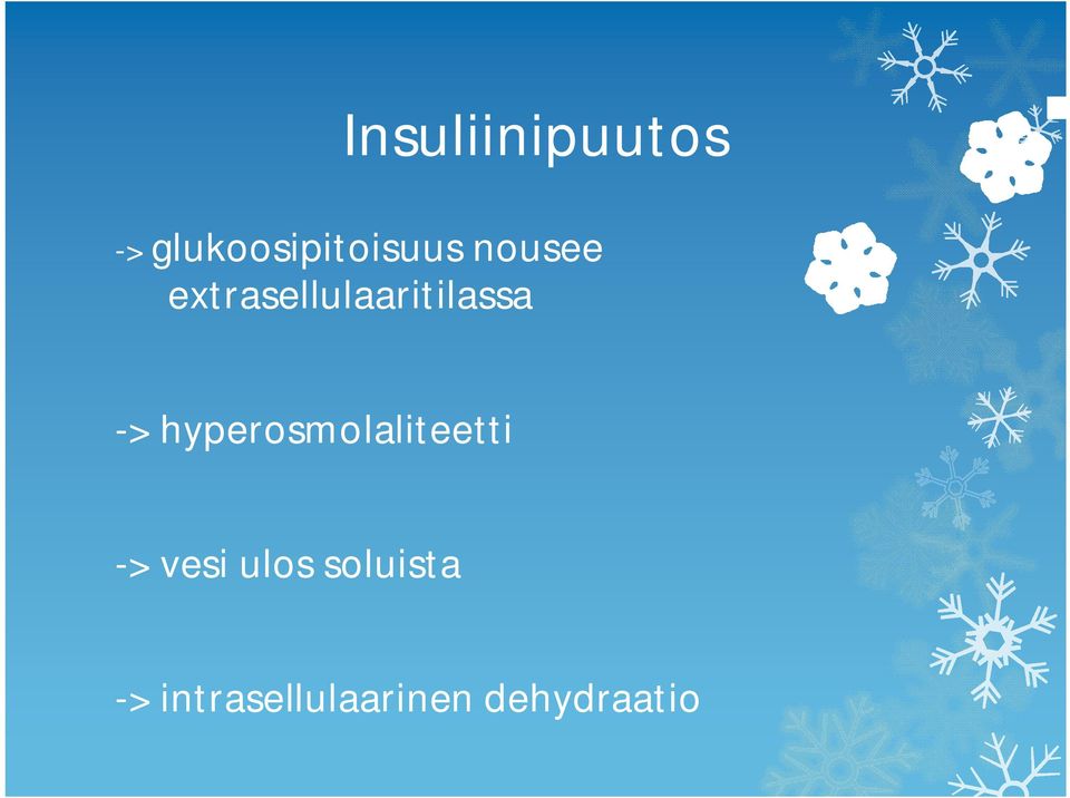 hyperosmolaliteetti -> vesi ulos