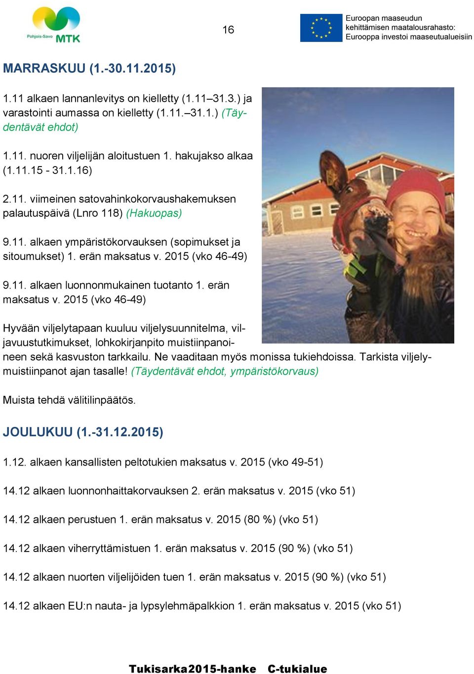 2015 (vko 46-49) 9.11. alkaen luonnonmukainen tuotanto 1. erän maksatus v.