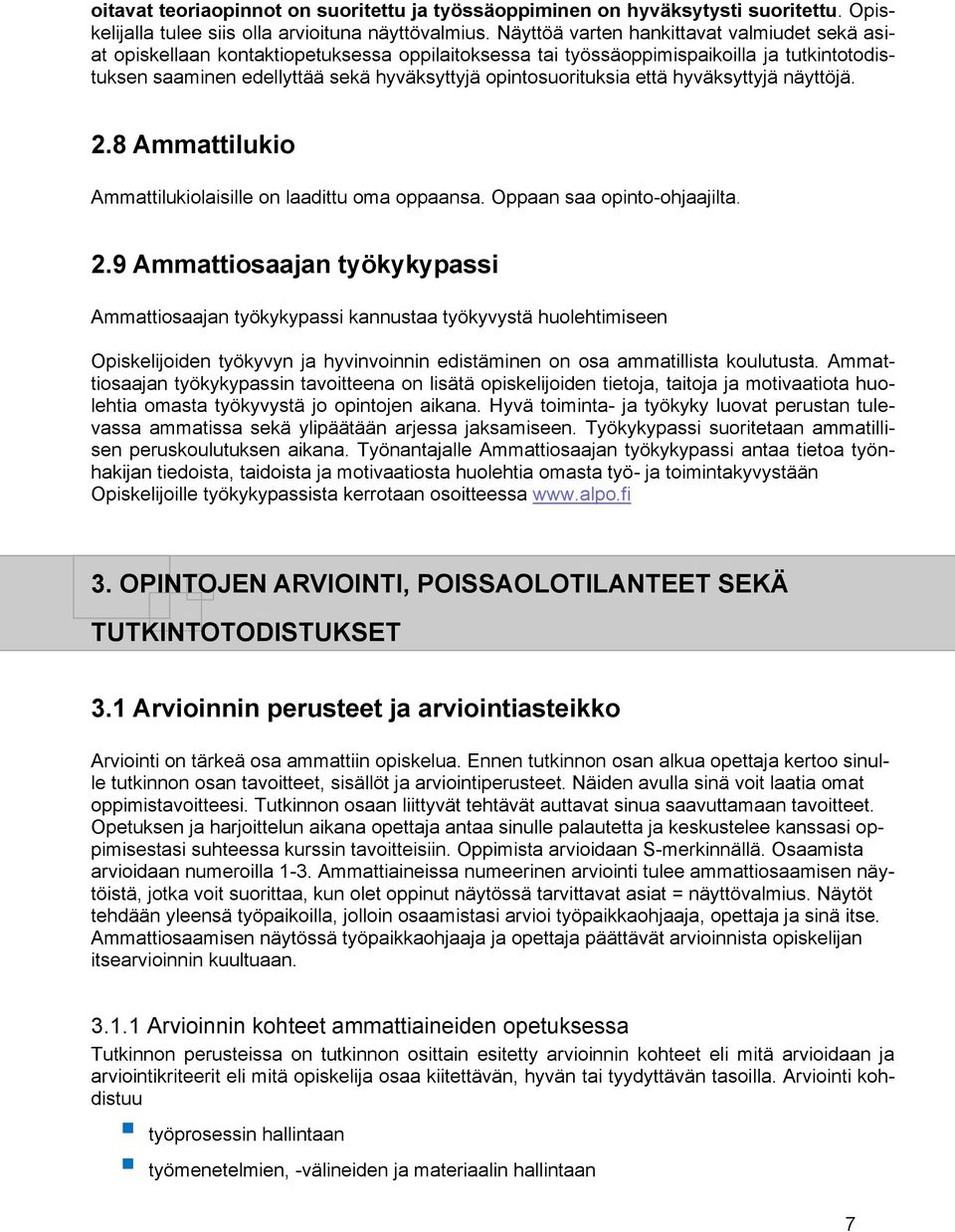 opintosuorituksia että hyväksyttyjä näyttöjä. 2.