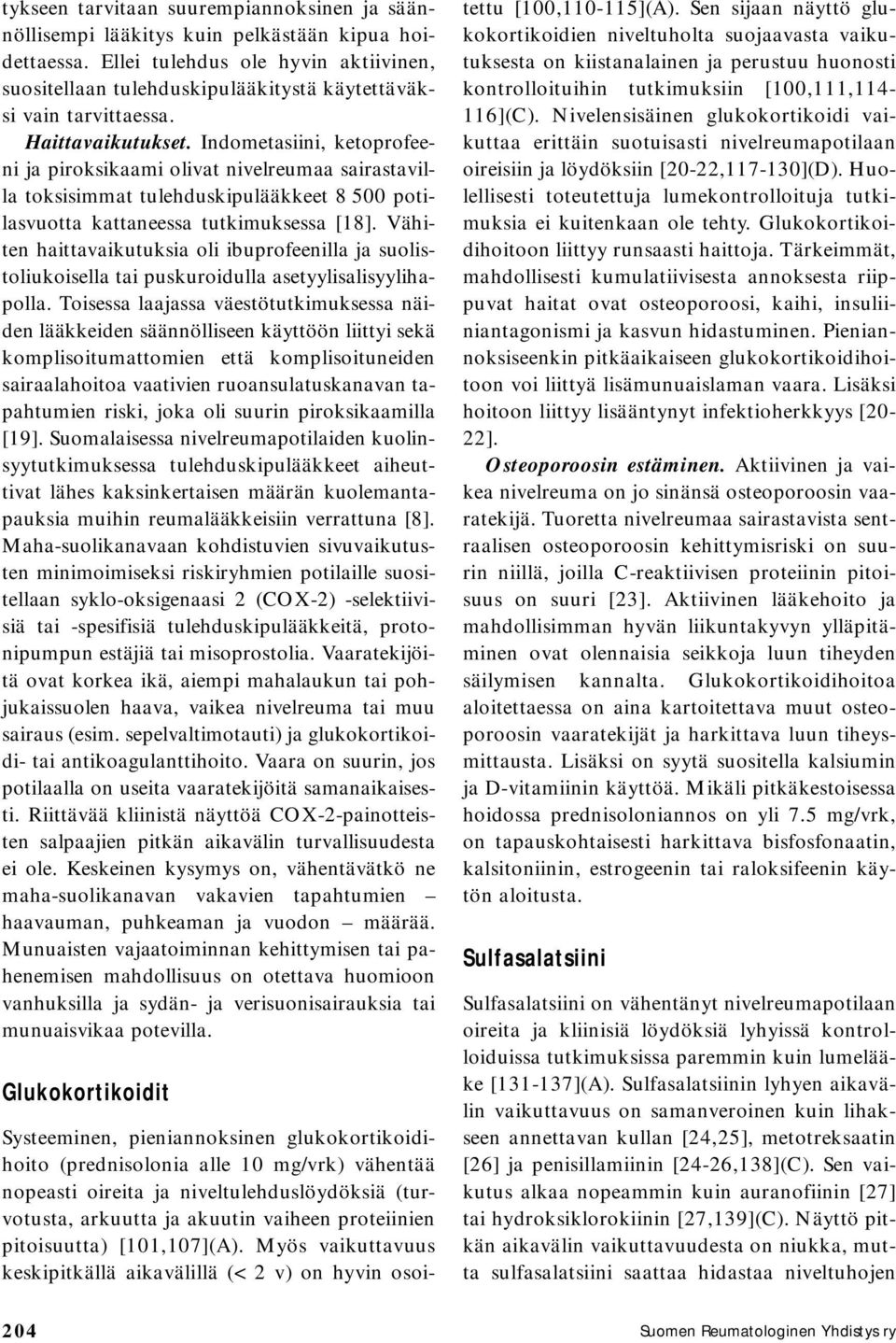 Indometasiini, ketoprofeeni ja piroksikaami olivat nivelreumaa sairastavilla toksisimmat tulehduskipulääkkeet 8 500 potilasvuotta kattaneessa tutkimuksessa [18].