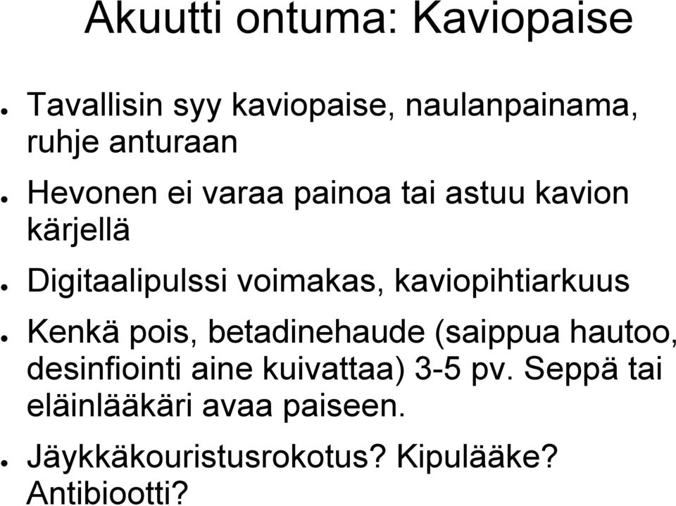 kaviopihtiarkuus Kenkä pois, betadinehaude (saippua hautoo, desinfiointi aine