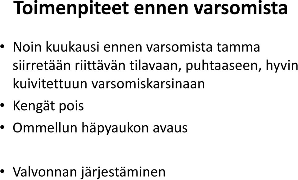 puhtaaseen, hyvin kuivitettuun varsomiskarsinaan