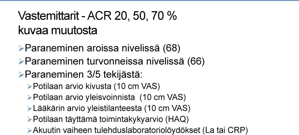 (10 cm VAS) Potilaan arvio yleisvoinnista (10 cm VAS) Lääkärin arvio yleistilanteesta (10 cm