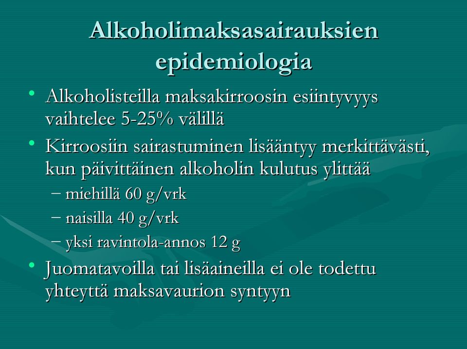 päivittäinen alkoholin kulutus ylittää miehillä 60 g/vrk naisilla 40 g/vrk yksi