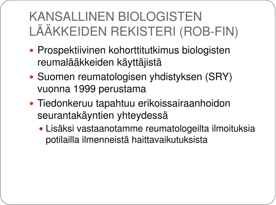 1999 perustama Tiedonkeruu tapahtuu erikoissairaanhoidon seurantakäyntien yhteydessä