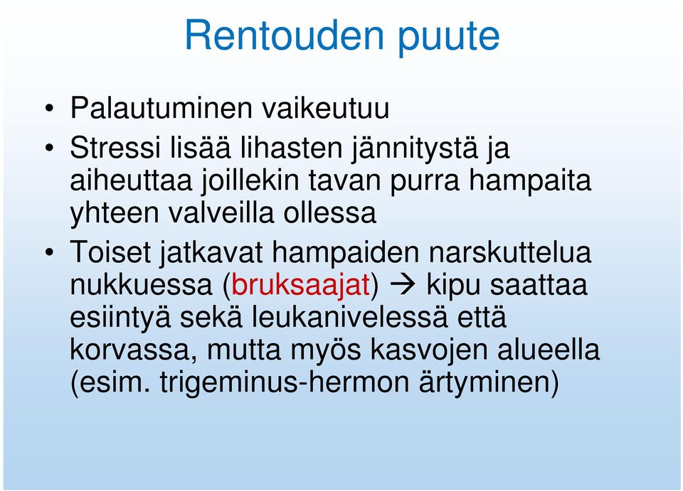 hampaiden narskuttelua nukkuessa (bruksaajat) kipu saattaa esiintyä sekä