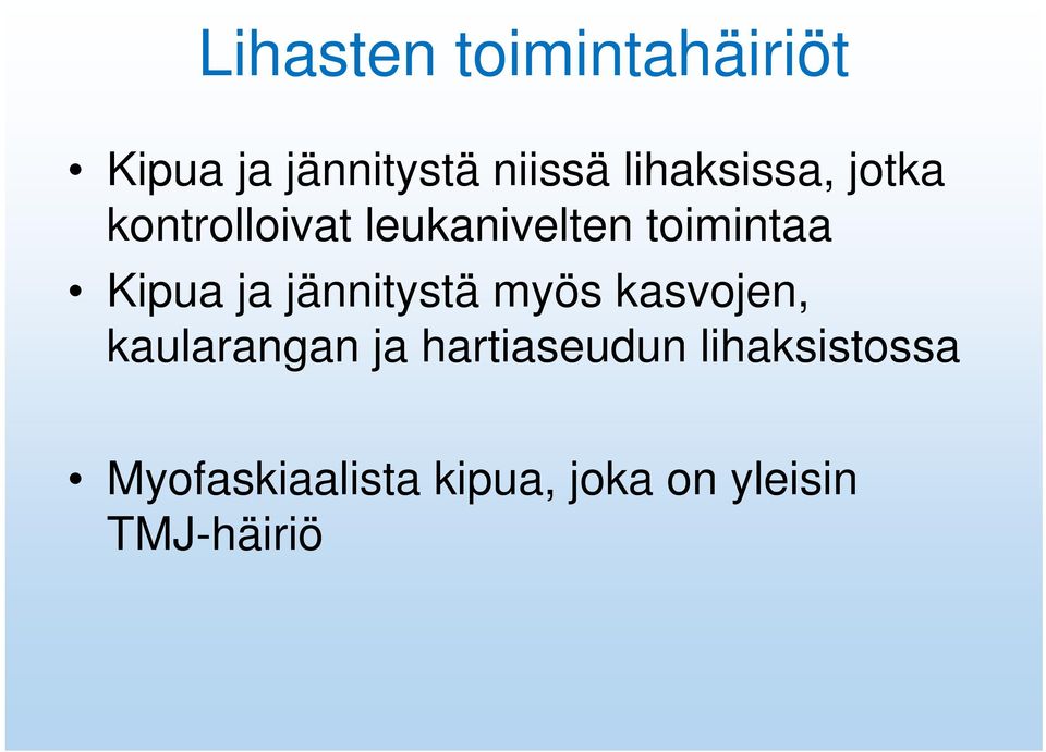 Kipua ja jännitystä myös kasvojen, kaularangan ja