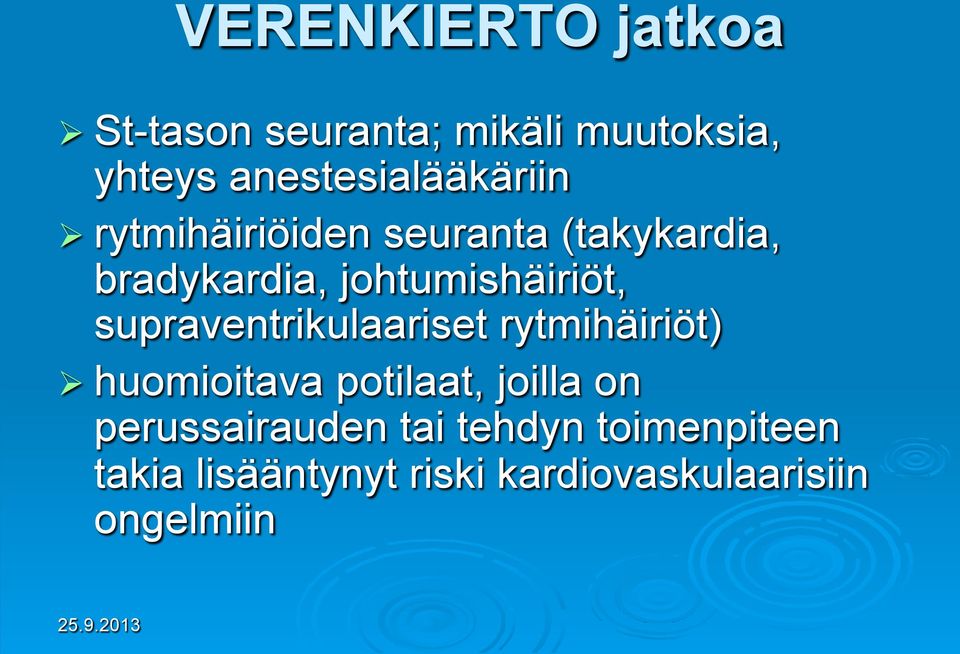 johtumishäiriöt, supraventrikulaariset rytmihäiriöt) huomioitava potilaat,