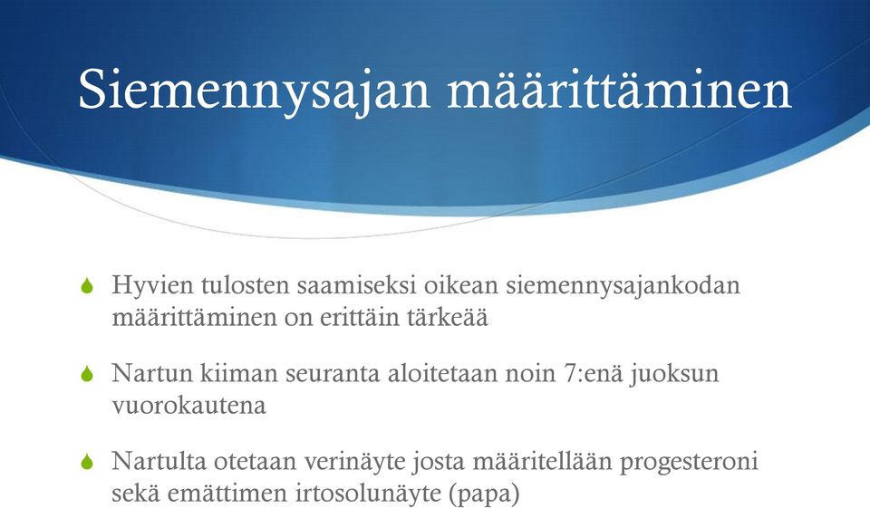 seuranta aloitetaan noin 7:enä juoksun vuorokautena Nartulta otetaan