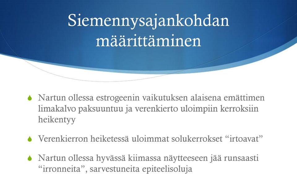 heikentyy Verenkierron heiketessä uloimmat solukerrokset irtoavat Nartun