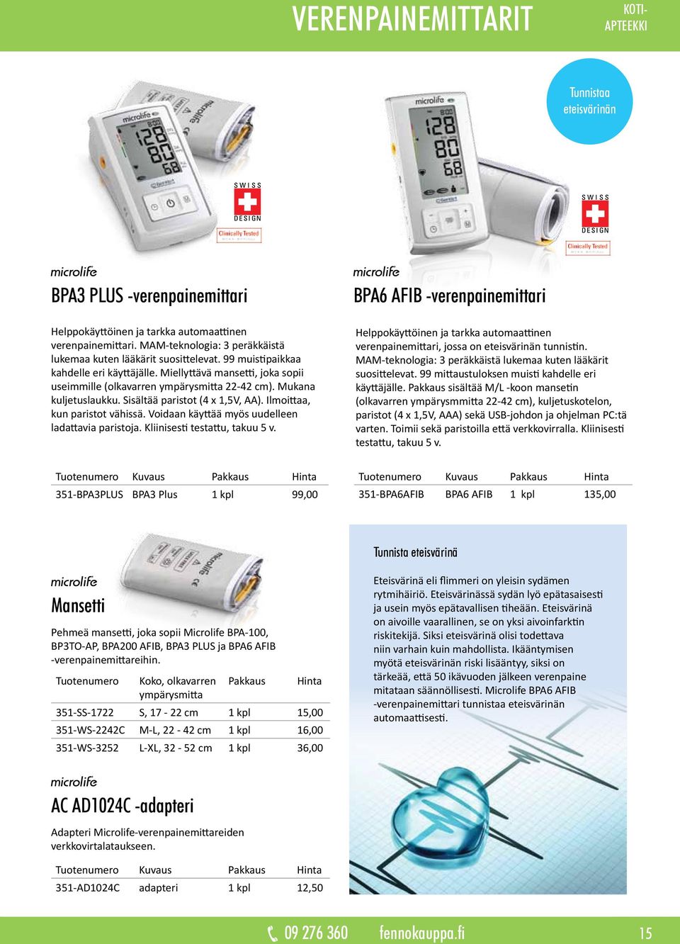 Mukana kuljetuslaukku. Sisältää paristot (4 x 1,5V, AA). Ilmoittaa, kun paristot vähissä. Voidaan käyttää myös uudelleen ladattavia paristoja. Kliinisesti testattu, takuu 5 v.