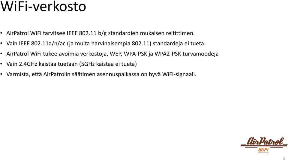 AirPatrol WiFi tukee avoimia verkostoja, WEP, WPA-PSK ja WPA2-PSK turvamoodeja Vain 2.