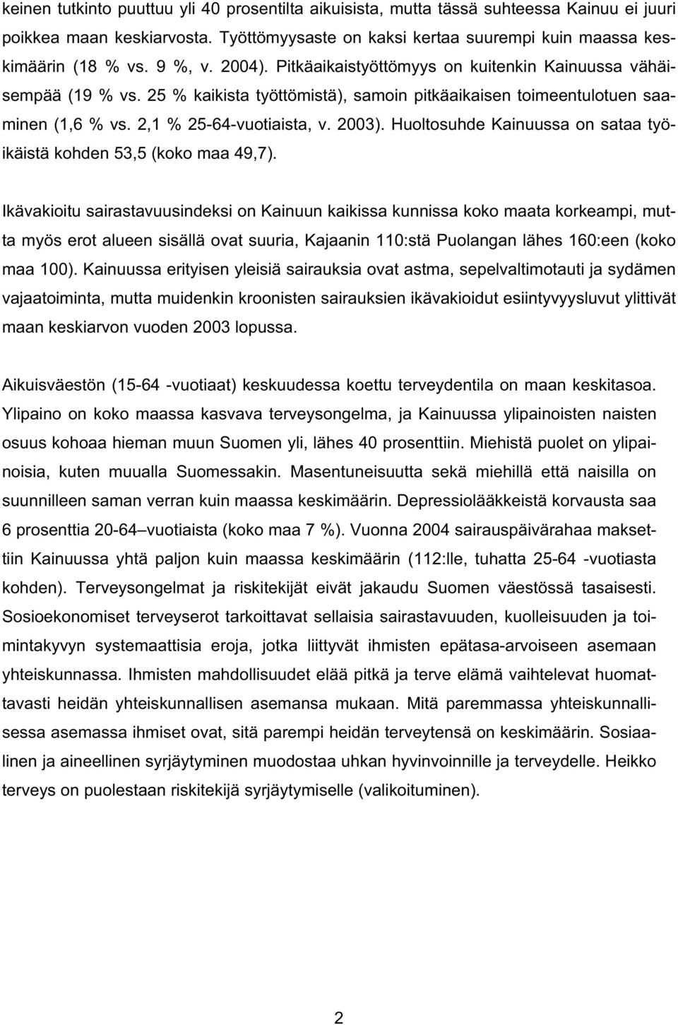 Huoltosuhde Kainuussa on sataa työikäistä kohden 53,5 (koko maa 49,7).