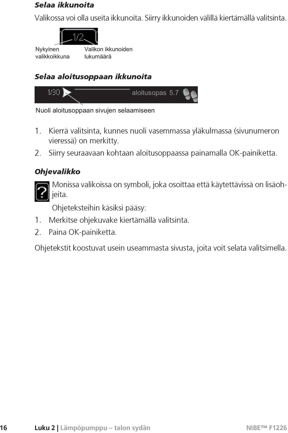 Siirry seuraavaan kohtaan aloitusoppaassa painamalla OK-painiketta.