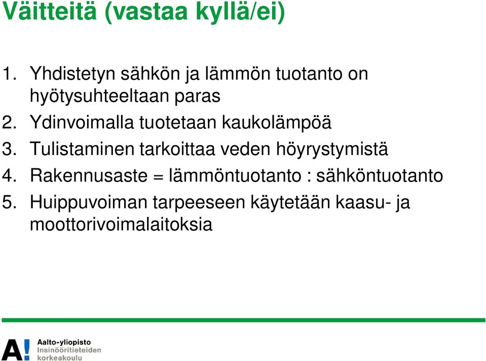 Ydinvoimalla tuotetaan kaukolämpöä 3.