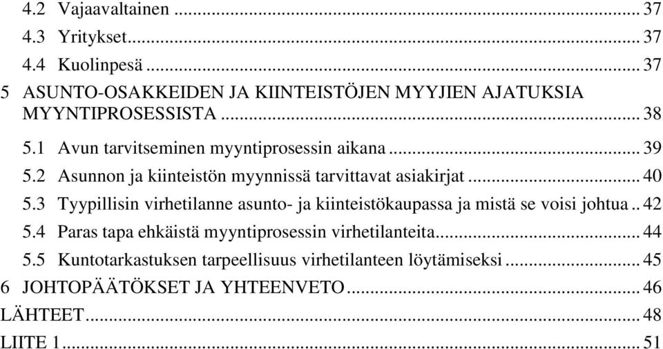 3 Tyypillisin virhetilanne asunto- ja kiinteistökaupassa ja mistä se voisi johtua.. 42 5.