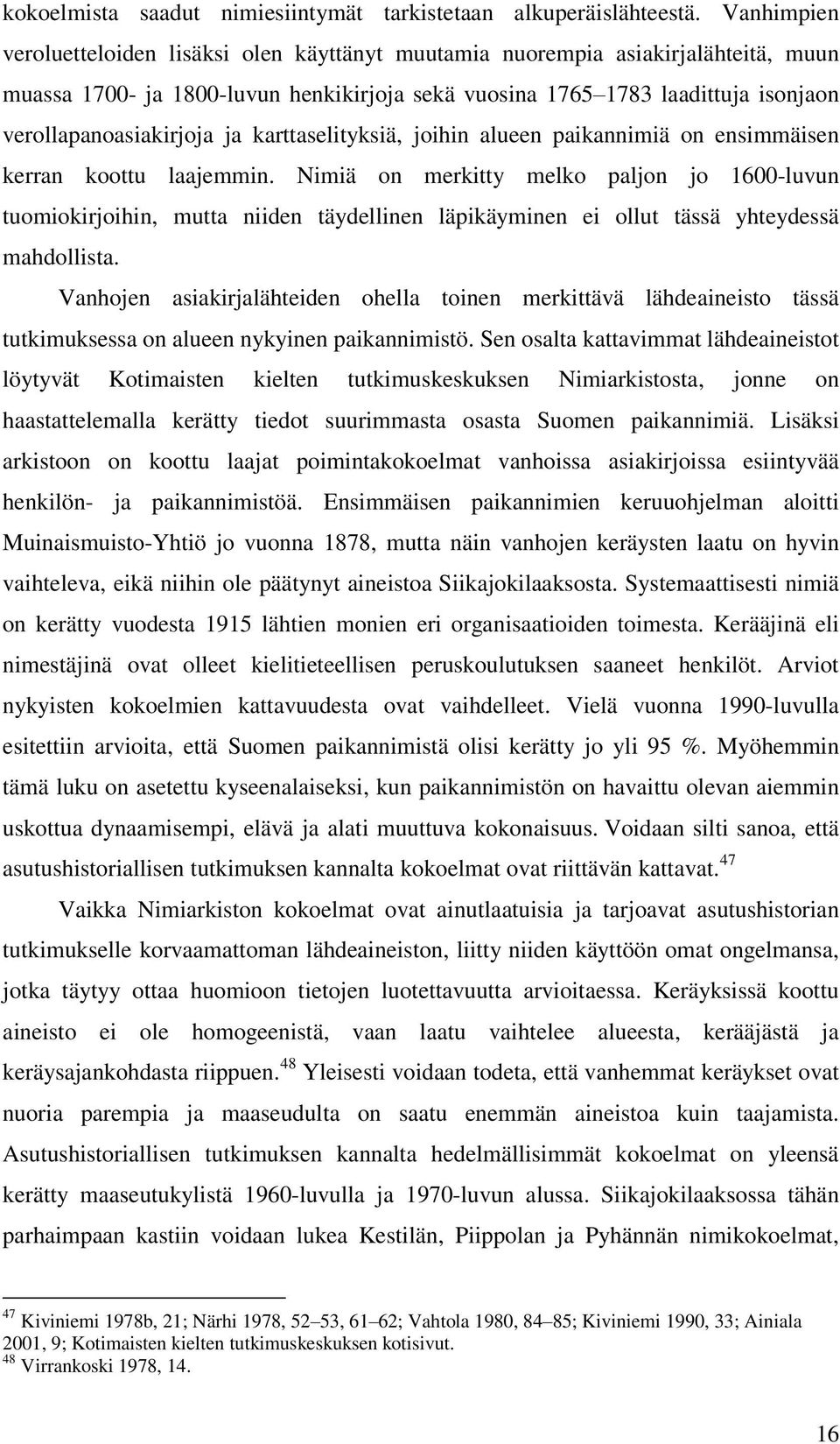 ja karttaselityksiä, joihin alueen paikannimiä on ensimmäisen kerran koottu laajemmin.