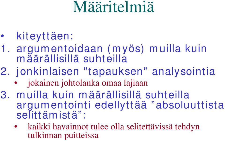 jonkinlaisen "tapauksen" analysointia jokainen johtolanka omaa lajiaan 3.