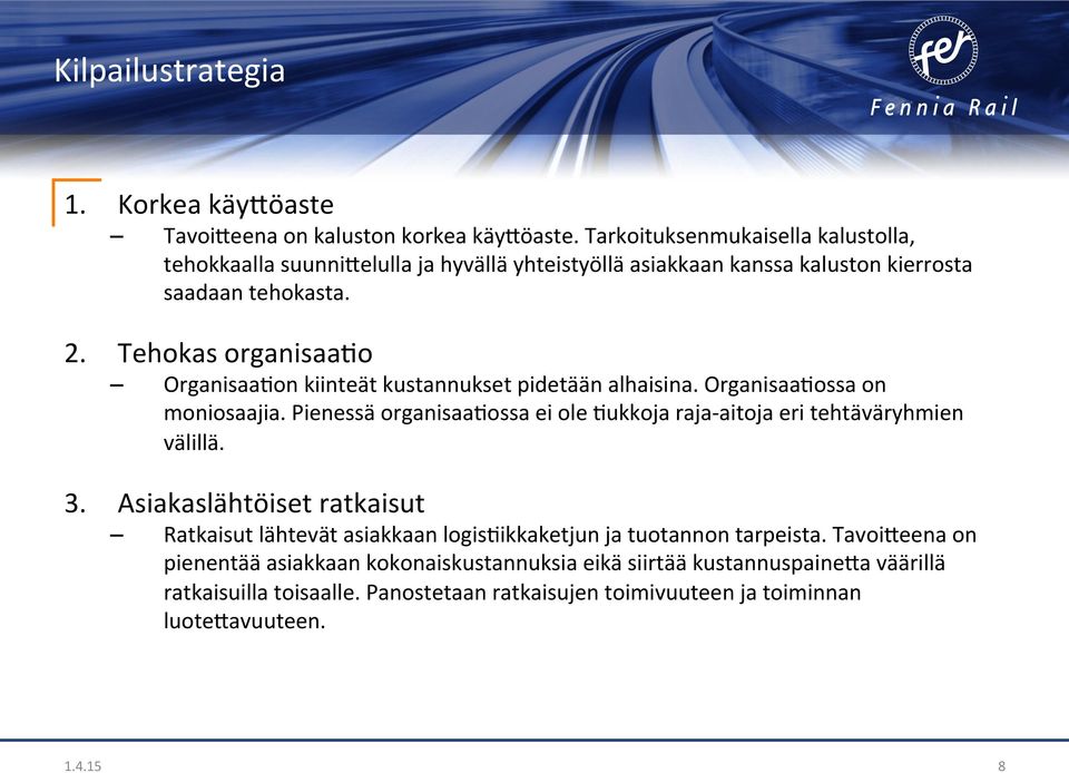 Tehokas organisaa6o Organisaa6on kiinteät kustannukset pidetään alhaisina. Organisaa6ossa on moniosaajia.