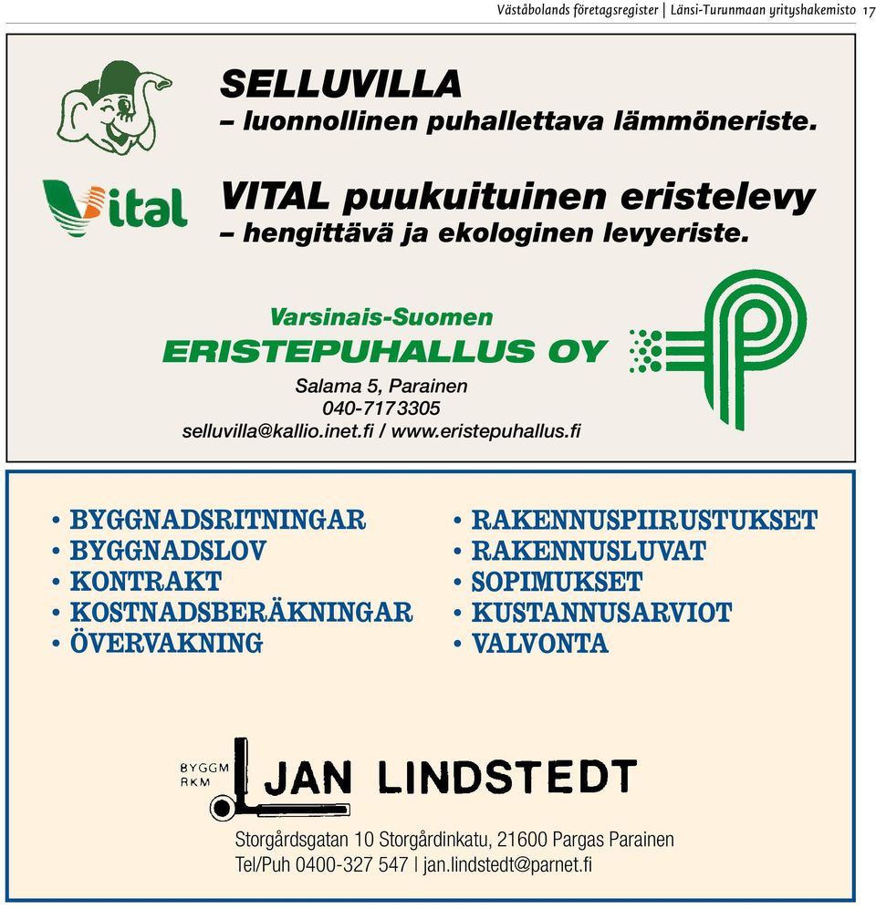 Varsinais-Suomen ERISTEPUHALLUS OY Salama 5, Parainen 040-717 3305 selluvilla@kallio.inet.