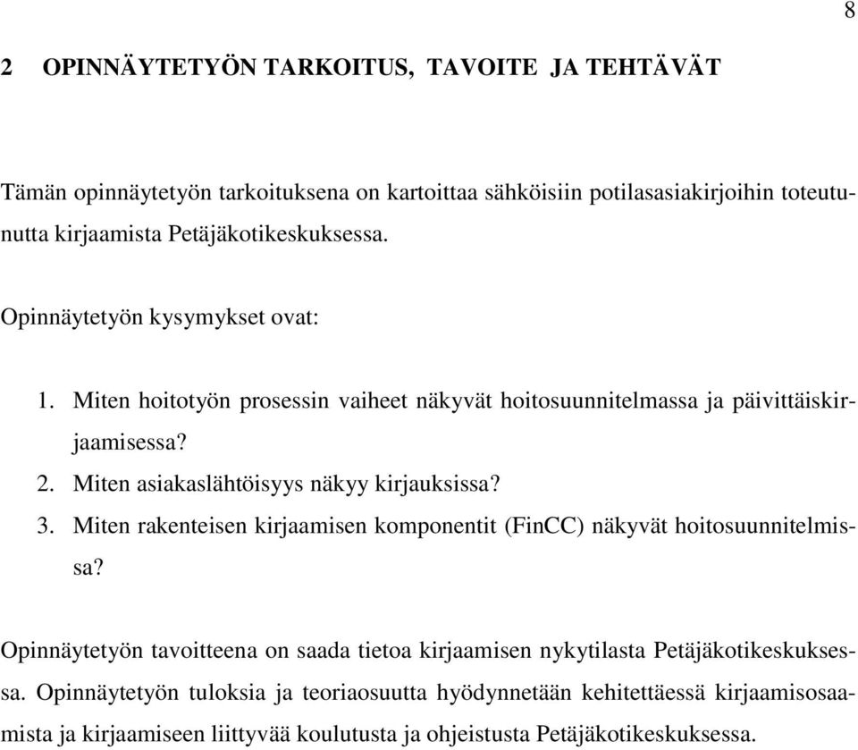 Miten asiakaslähtöisyys näkyy kirjauksissa? 3. Miten rakenteisen kirjaamisen komponentit (FinCC) näkyvät hoitosuunnitelmissa?