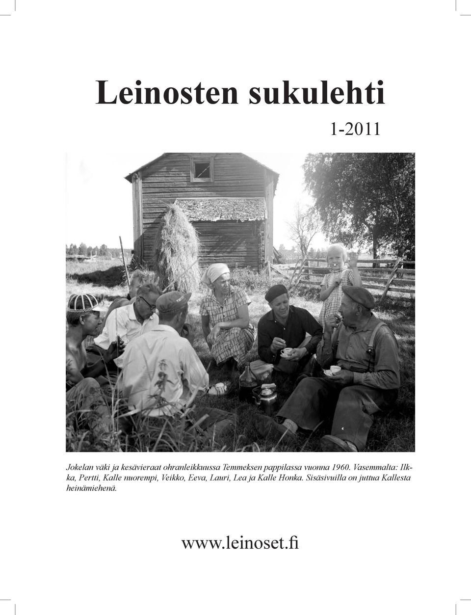 Vasemmalta: Ilkka, Pertti, Kalle nuorempi, Veikko, Eeva,