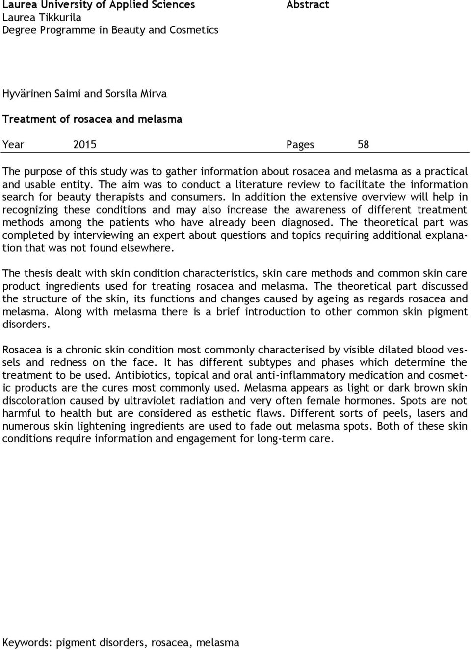 The aim was to conduct a literature review to facilitate the information search for beauty therapists and consumers.
