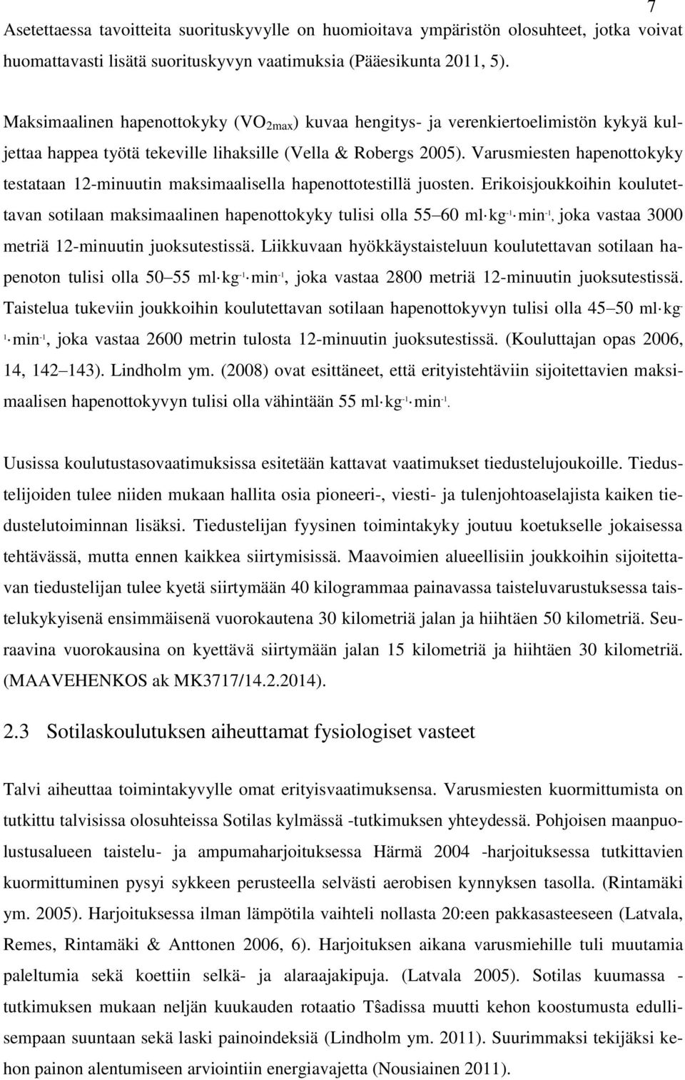 Varusmiesten hapenottokyky testataan 12-minuutin maksimaalisella hapenottotestillä juosten.