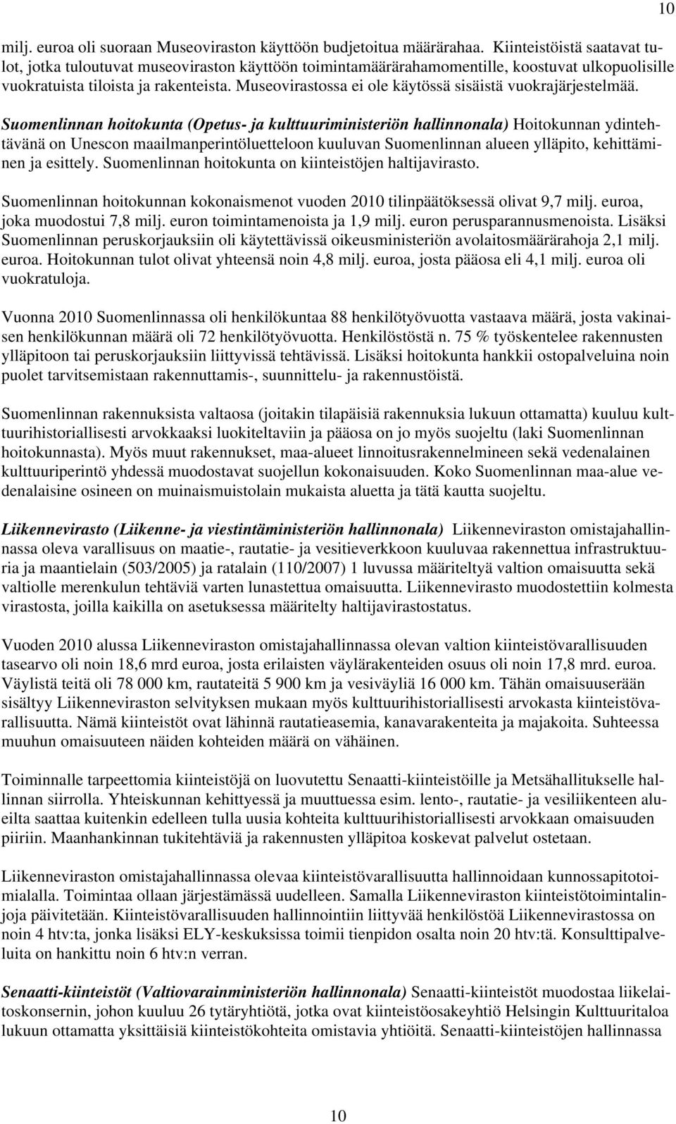 Museovirastossa ei ole käytössä sisäistä vuokrajärjestelmää.