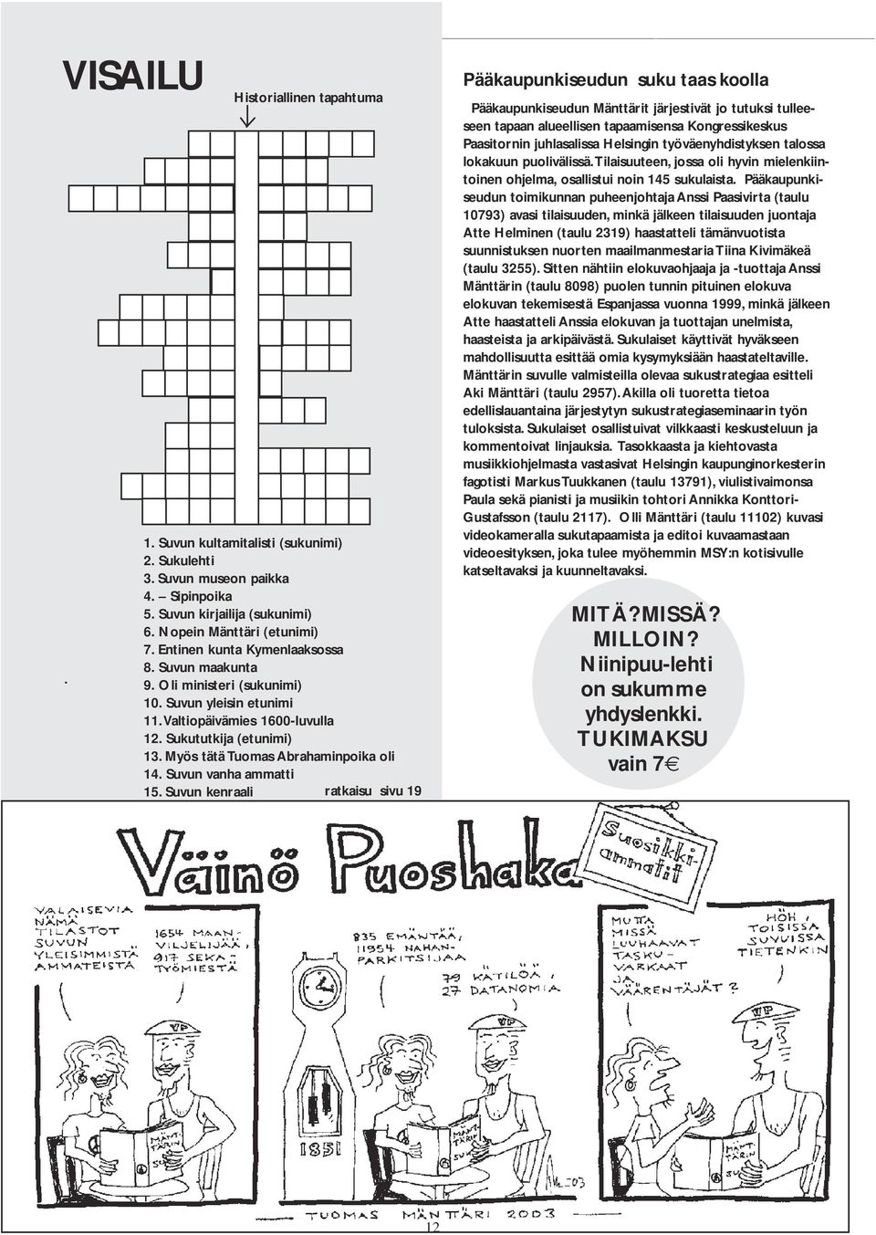 Myös tätä Tuomas Abrahaminpoika oli 14. Suvun vanha ammatti 15.