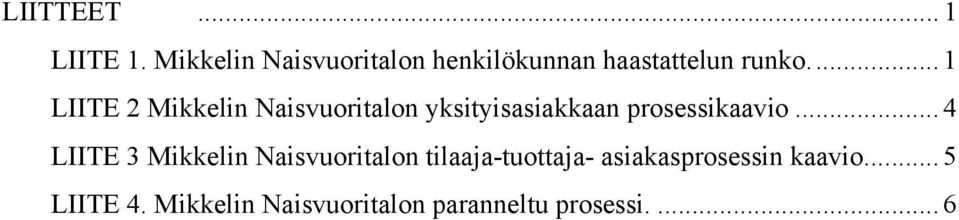 ... 1 LIITE 2 Mikkelin Naisvuoritalon yksityisasiakkaan prosessikaavio.