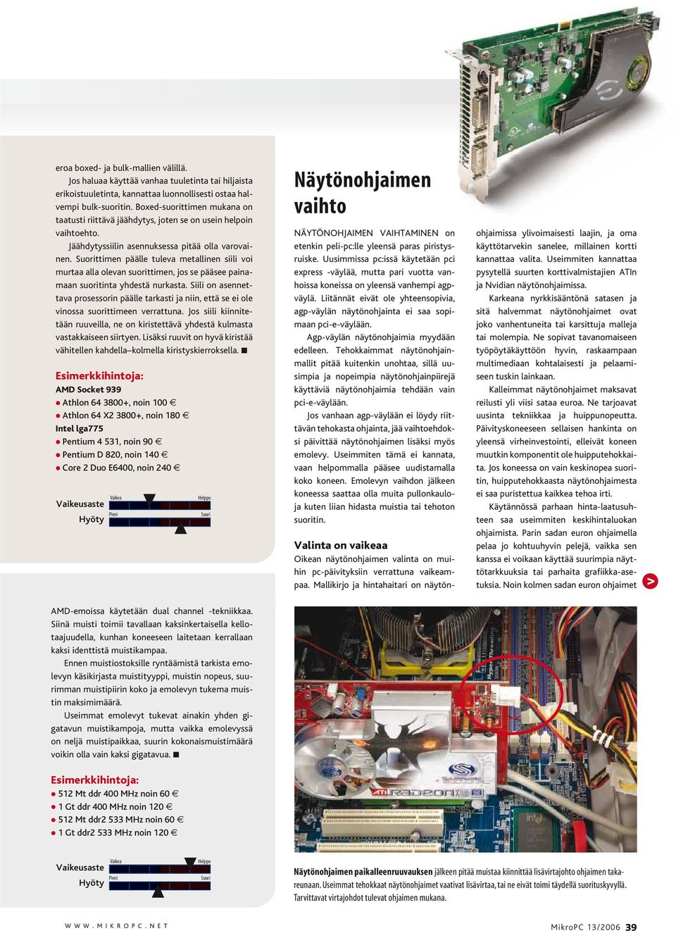 Suorittimen päälle tuleva metallinen siili voi murtaa alla olevan suorittimen, jos se pääsee painamaan suoritinta yhdestä nurkasta.