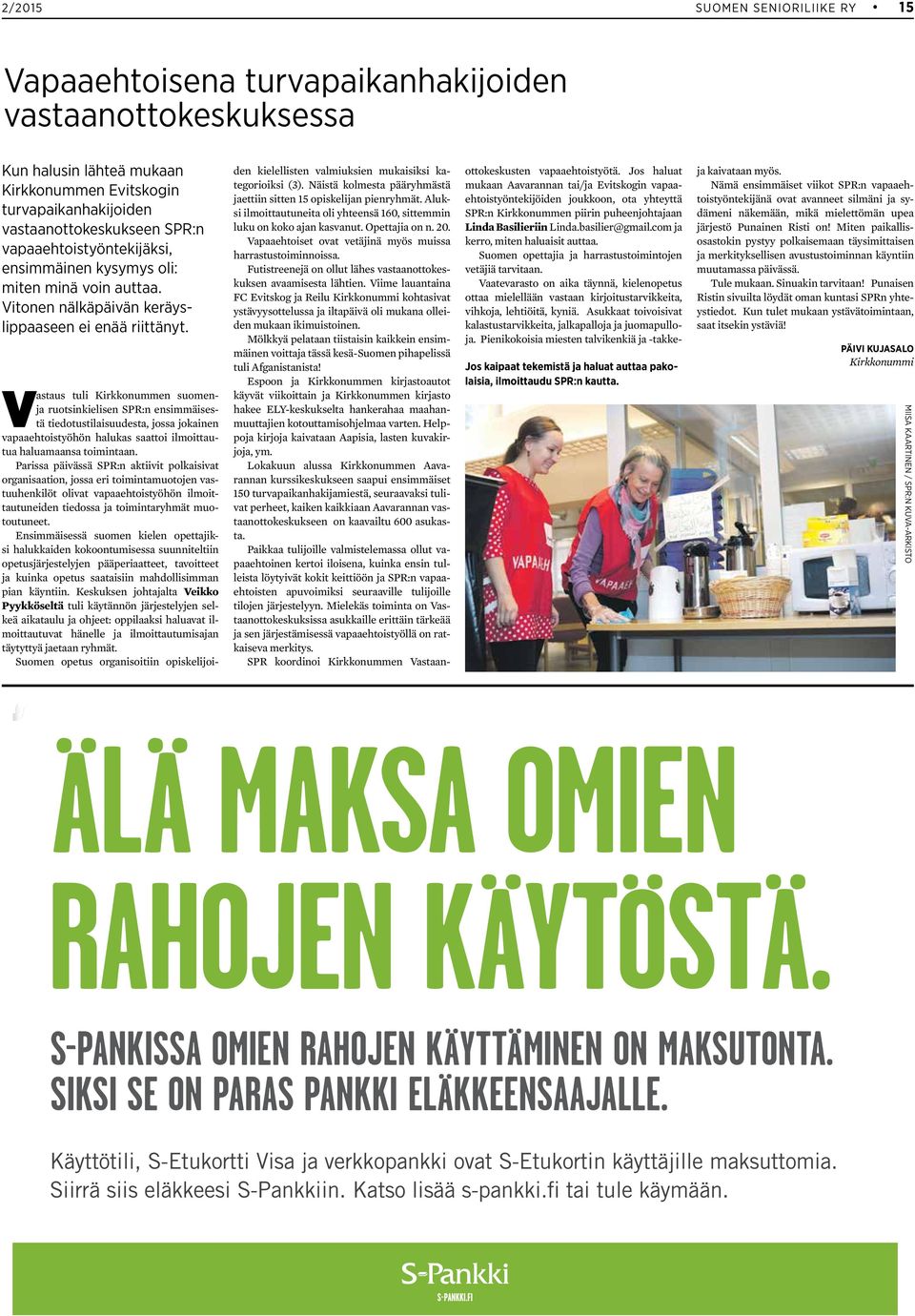 Jos kaipaat tekemistä ja haluat auttaa pakolaisia, ilmoittaudu SPR:n kautta.