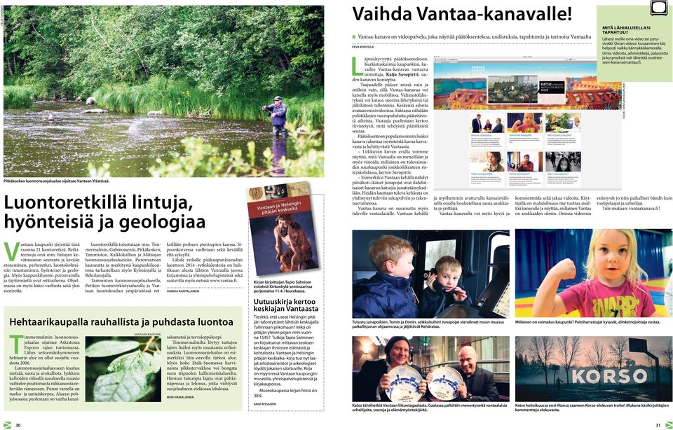 Kurkistuskulmia kaupunkiin, kuvailee Vantaa-kanavan vastaava toimittaja, Katja Savopirtti, uuden kanavan konseptia.
