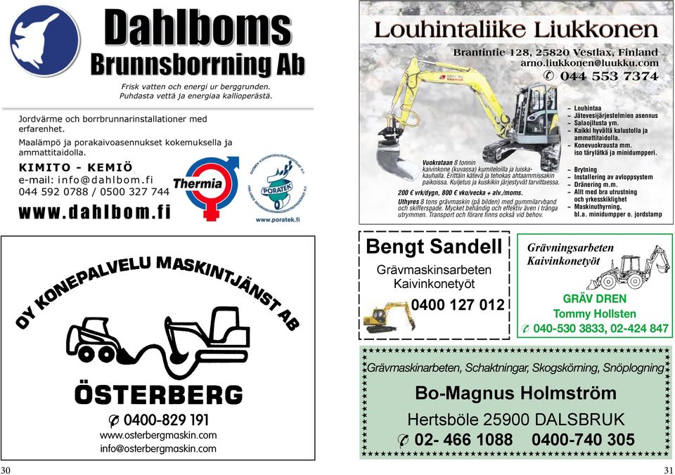 com Byggnad rakennus ab Dalsbruks Byggtjänst - taalintehtaan rakennuspalvelu Oy Teollisuusalue/Industriområdet 25900 TAALINTEHDAS/DALSBRUK 02 466 2220, 0400 762 309, 0400 427 222 Brantintie 128, www.