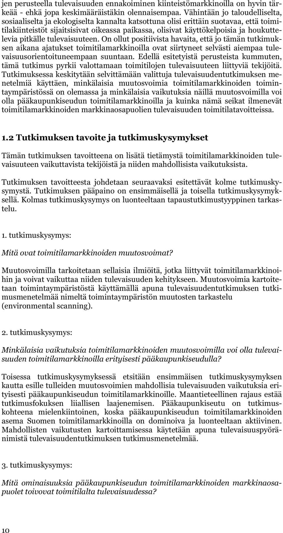 houkuttelevia pitkälle tulevaisuuteen.