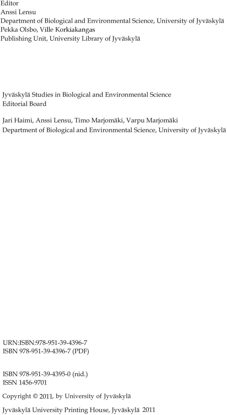 Marjomäki, Varpu Marjomäki Department of Biological and Environmental Science, University of Jyväskylä URN:ISBN:978-951-39-4396-7 ISBN
