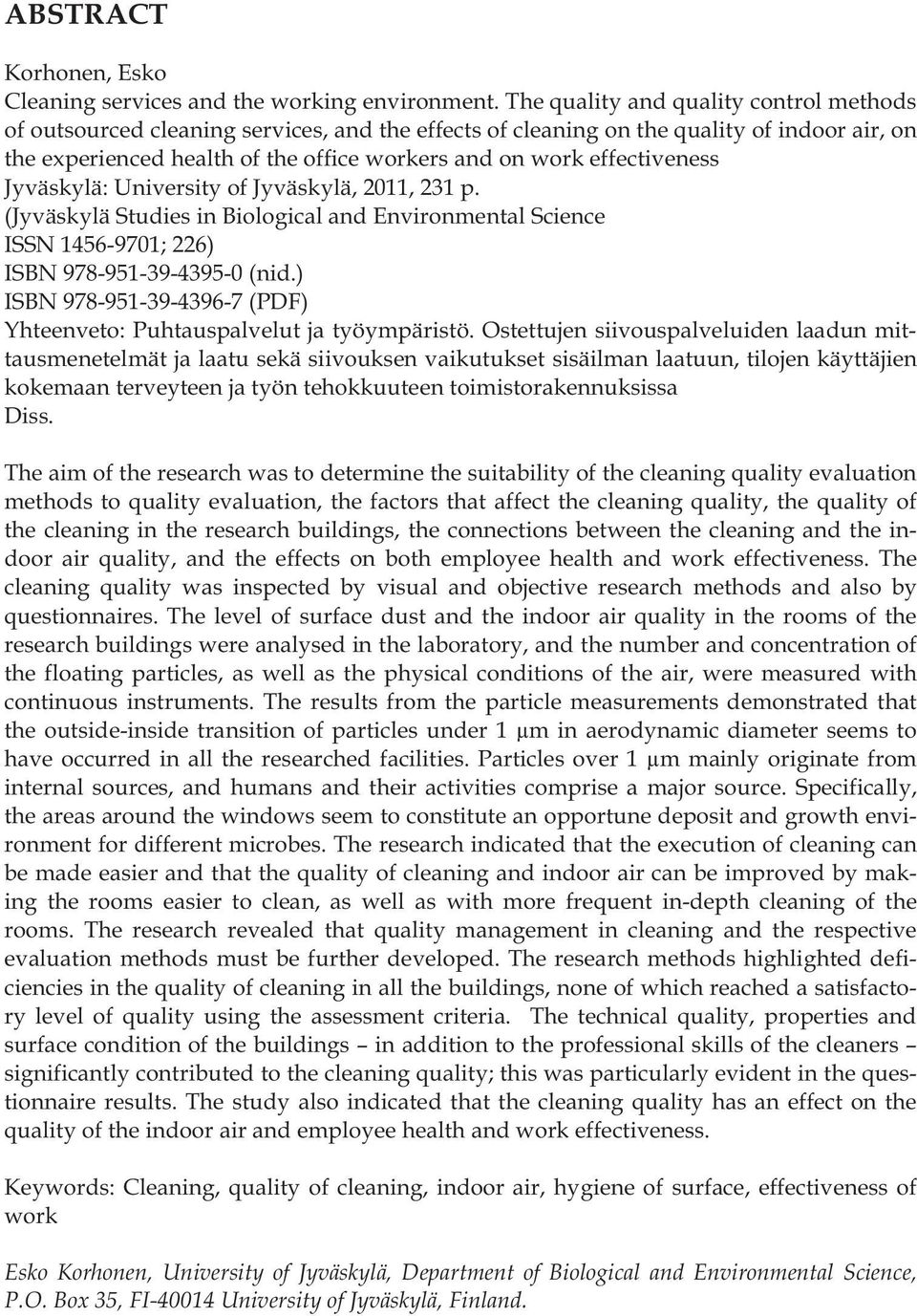 effectiveness Jyväskylä: University of Jyväskylä, 2011, 231 p. (Jyväskylä Studies in Biological and Environmental Science ISSN 1456-9701; 226) ISBN 978-951-39-4395-0 (nid.