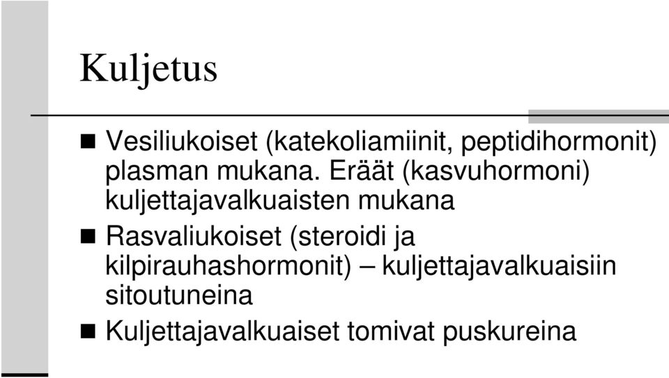 Eräät (kasvuhormoni) kuljettajavalkuaisten mukana