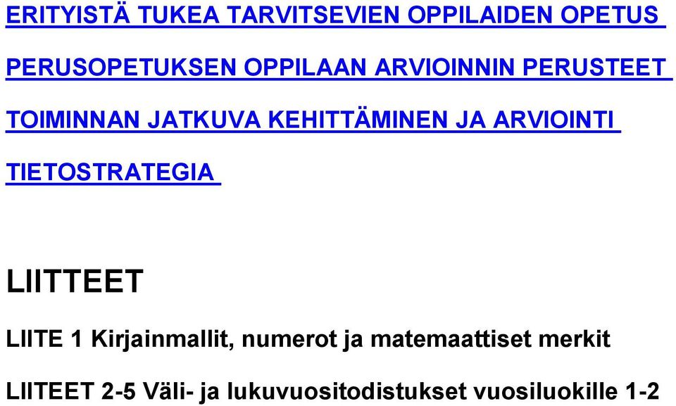 ARVIOINTI TIETOSTRATEGIA LIITTEET LIITE 1 Kirjainmallit, numerot ja