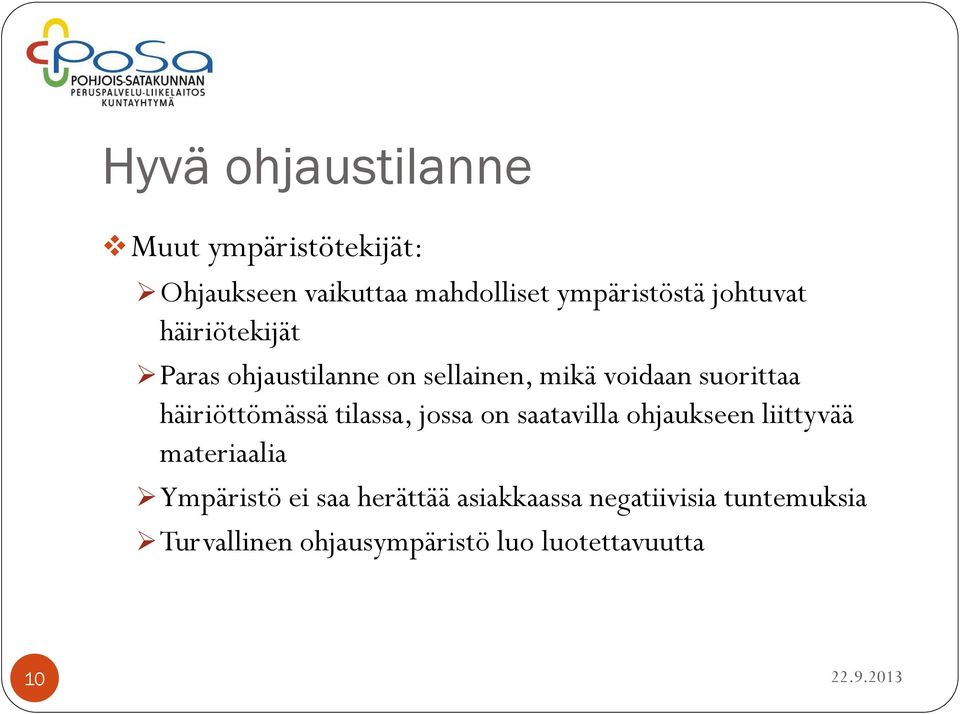 häiriöttömässä tilassa, jossa on saatavilla ohjaukseen liittyvää materiaalia Ympäristö ei