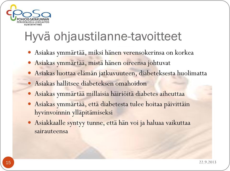 diabeteksen omahoidon Asiakas ymmärtää millaisia häiriöitä diabetes aiheuttaa Asiakas ymmärtää, että diabetesta