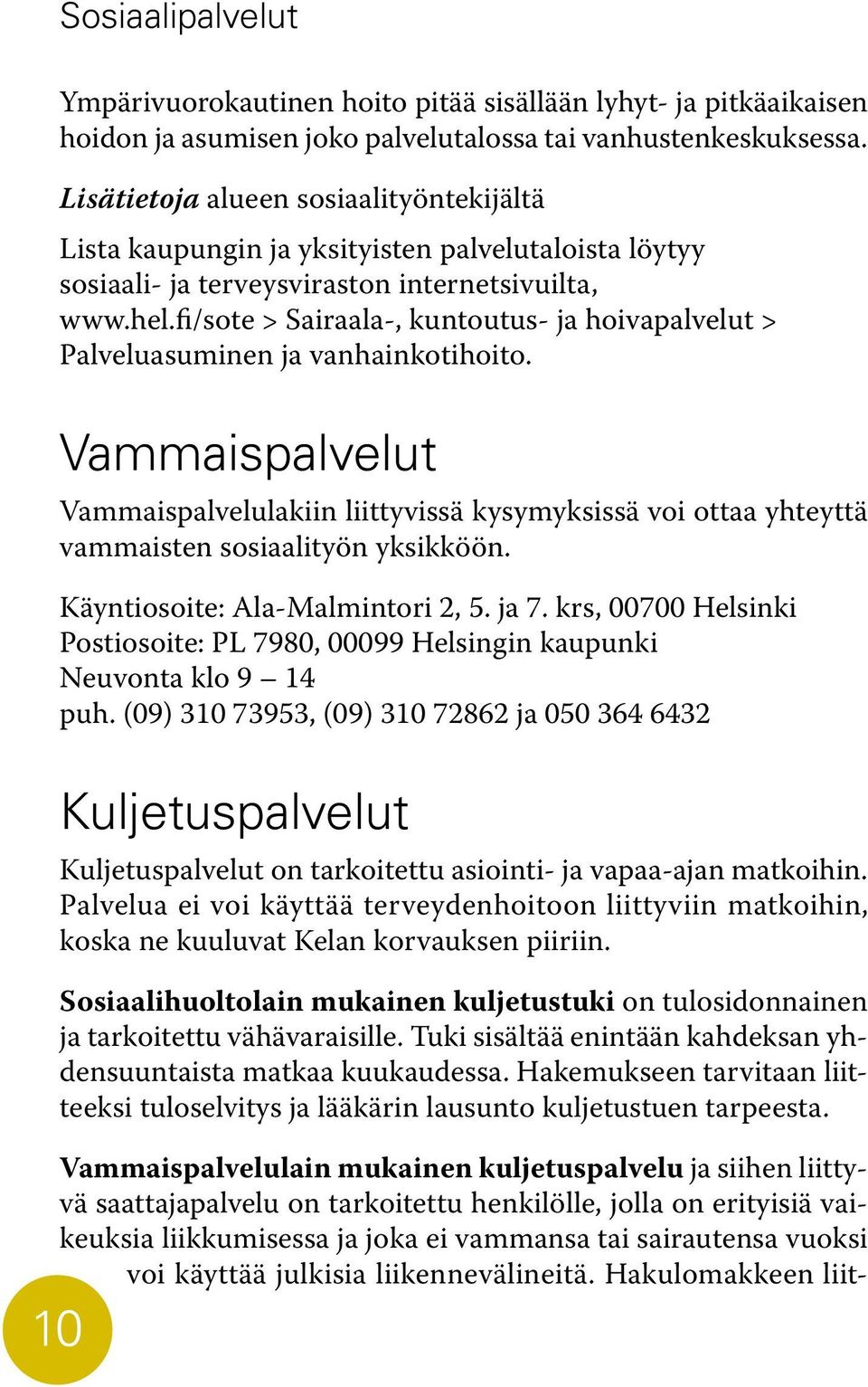 fi/sote > Sairaala-, kuntoutus- ja hoivapalvelut > Palveluasuminen ja vanhainkotihoito.