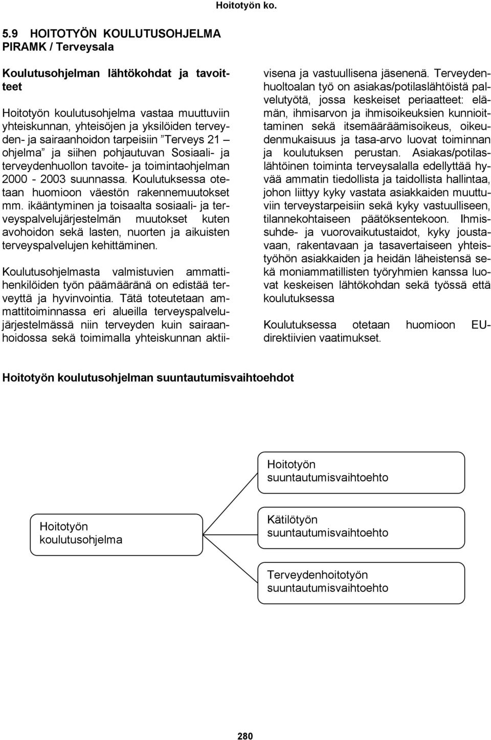 Koulutuksessa otetaan huomioon väestön rakennemuutokset mm.