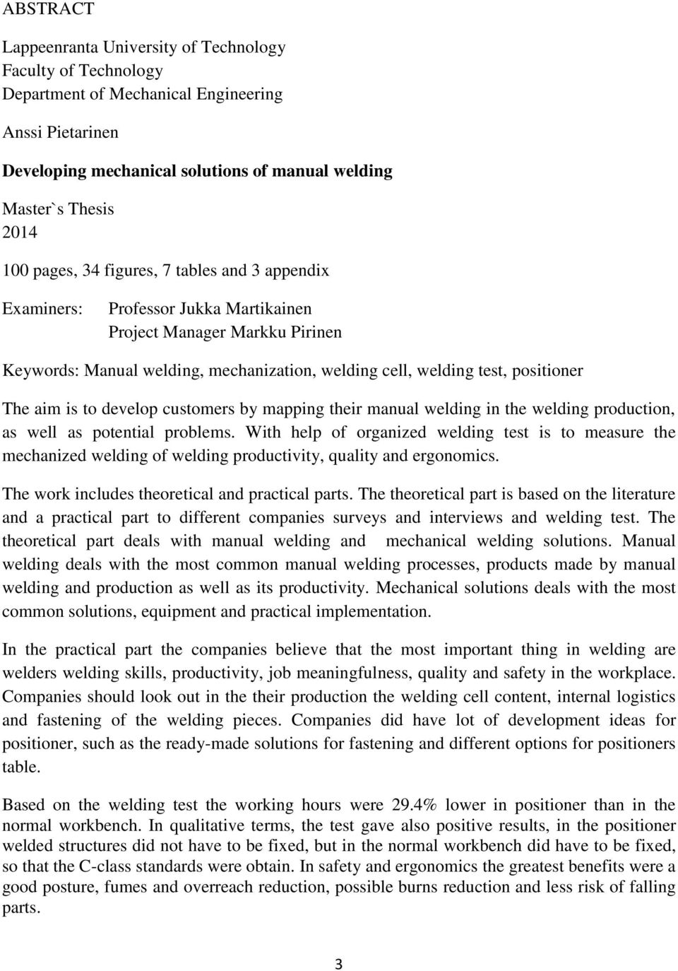 aim is to develop customers by mapping their manual welding in the welding production, as well as potential problems.